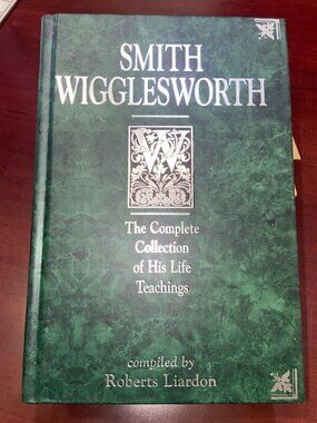 Book: Smith Wigglesworth The Complete Collection of His Life Teachings